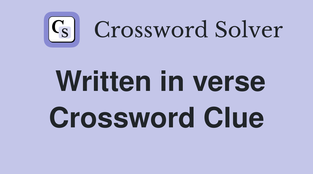 Written in verse Crossword Clue