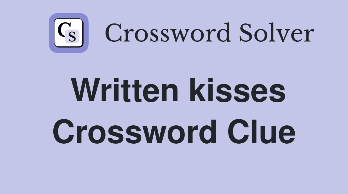 Written kisses Crossword Clue