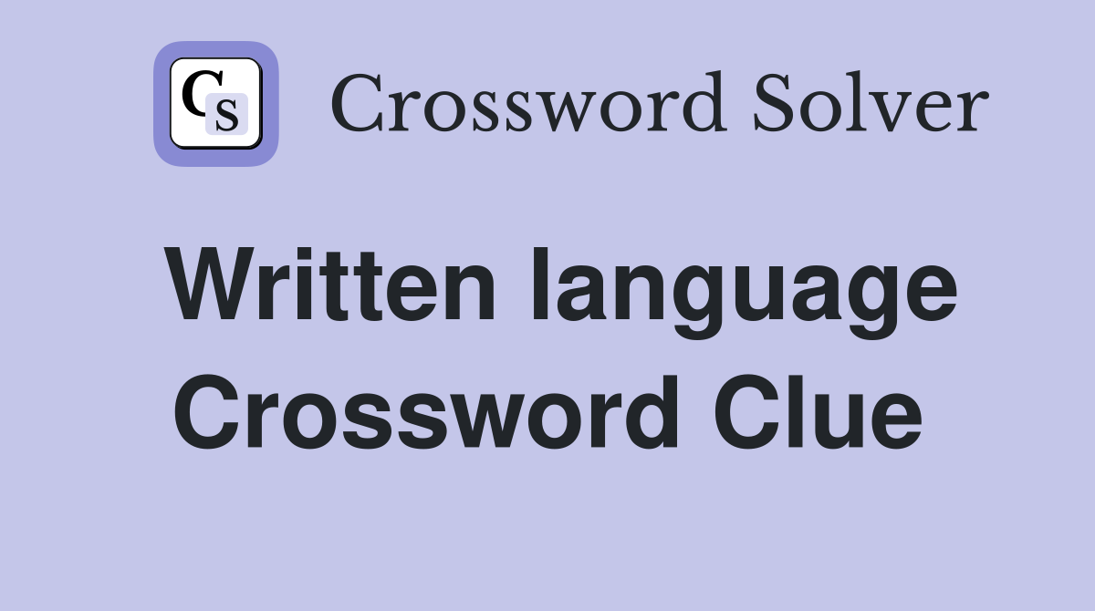 Written language Crossword Clue