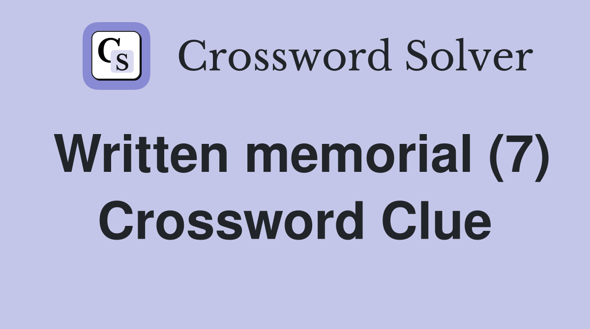 Written memorial (7) Crossword Clue