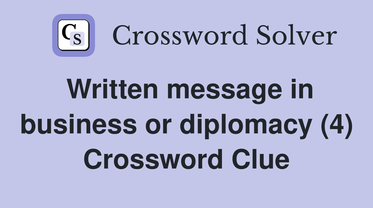 Written message in business or diplomacy (4) Crossword Clue