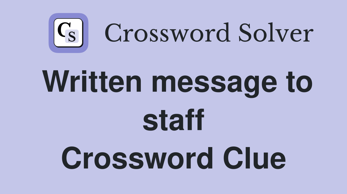 Written message to staff Crossword Clue