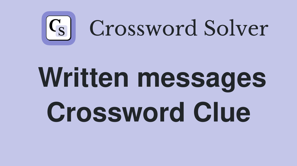 Written messages Crossword Clue