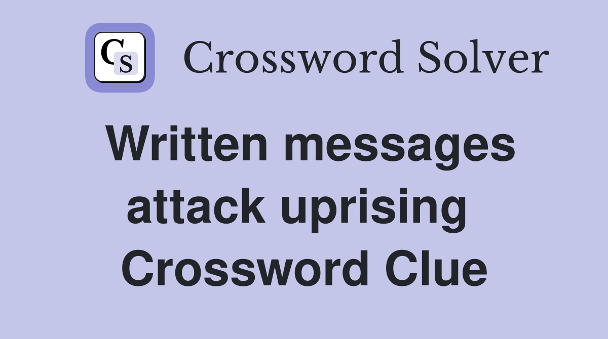 Written messages attack uprising  Crossword Clue