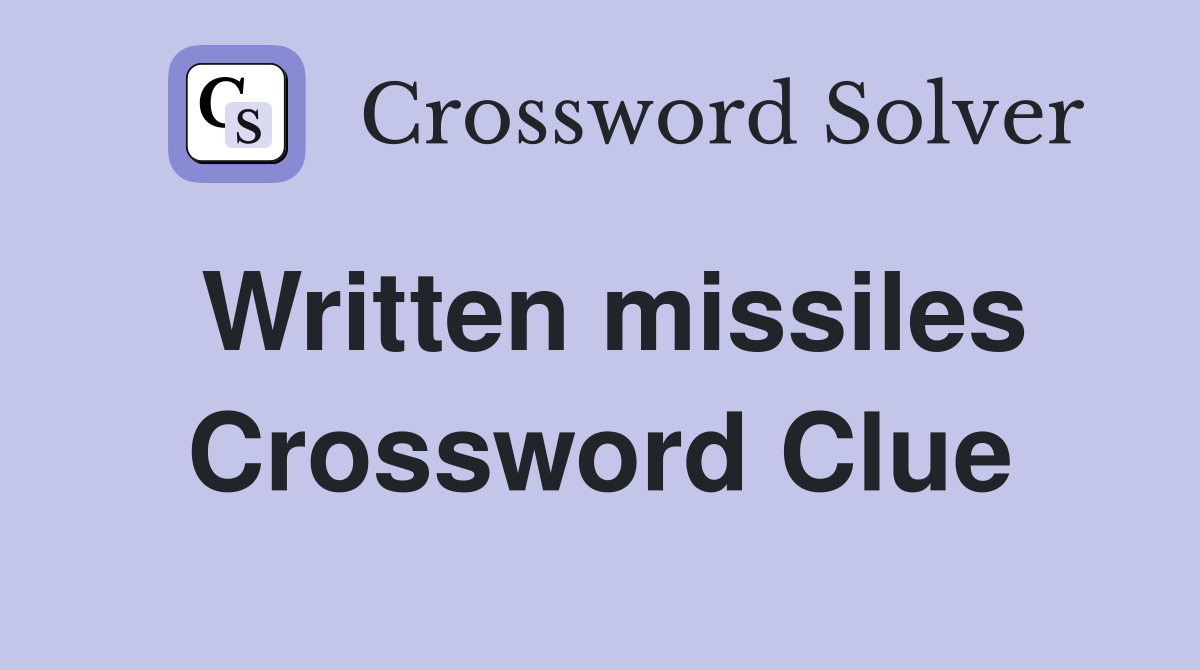 Written missiles Crossword Clue