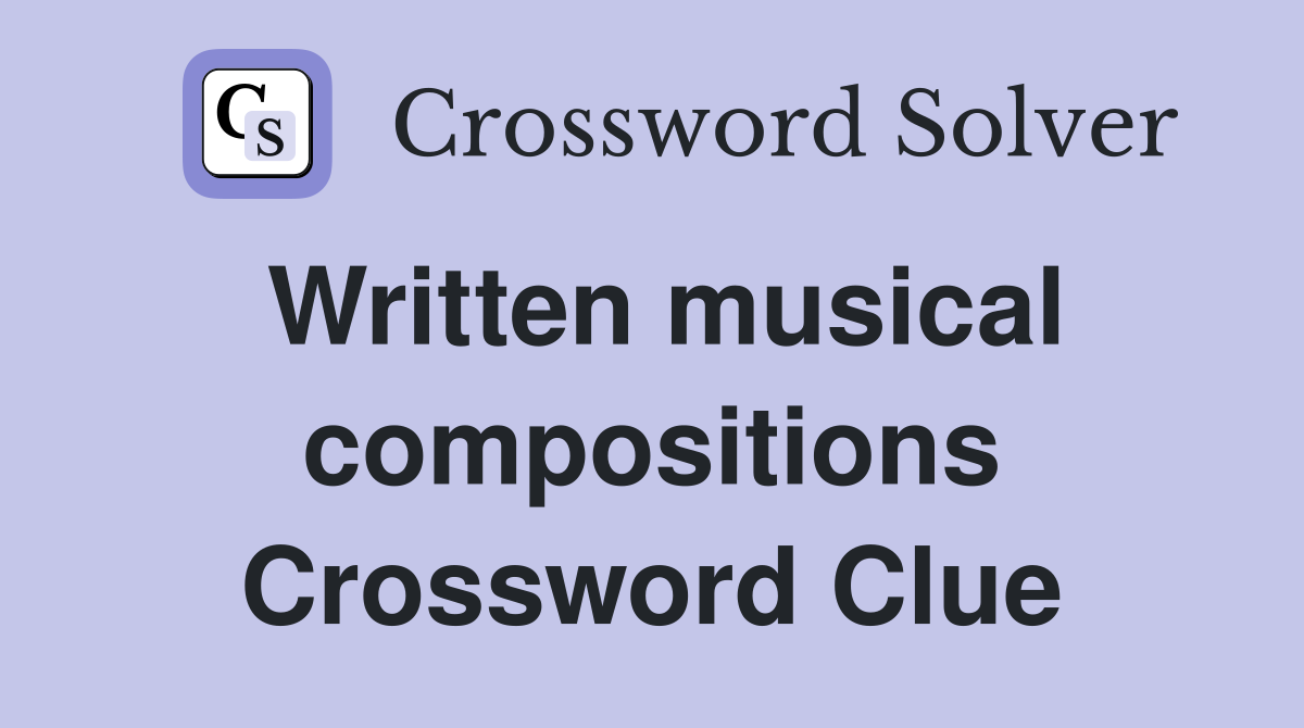 Written musical compositions Crossword Clue