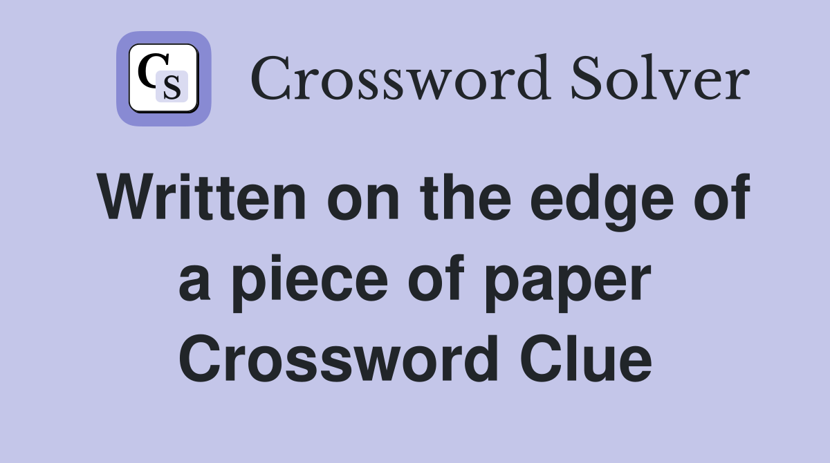 Written on the edge of a piece of paper Crossword Clue