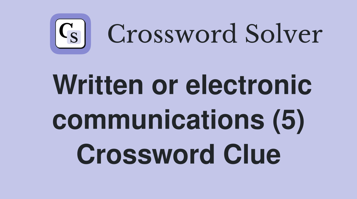 Written or electronic communications (5) Crossword Clue