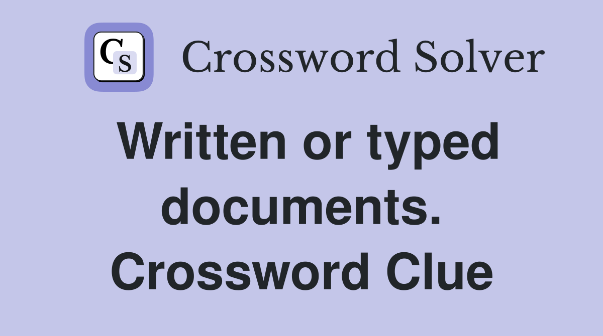 Written or typed documents. Crossword Clue