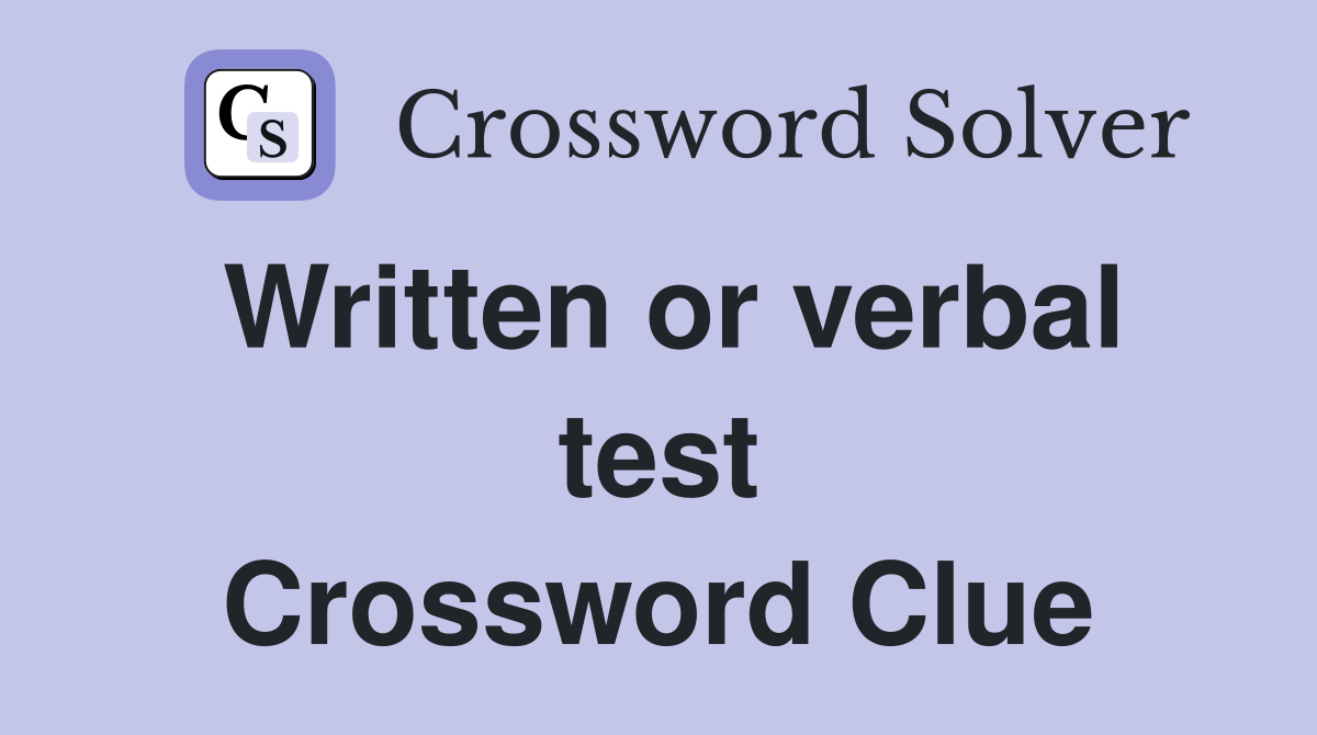 Written or verbal test Crossword Clue