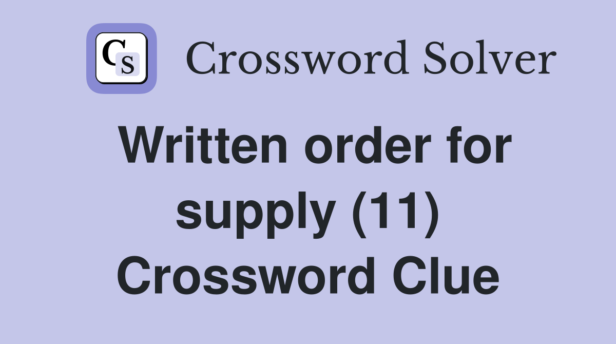 Written order for supply (11) Crossword Clue