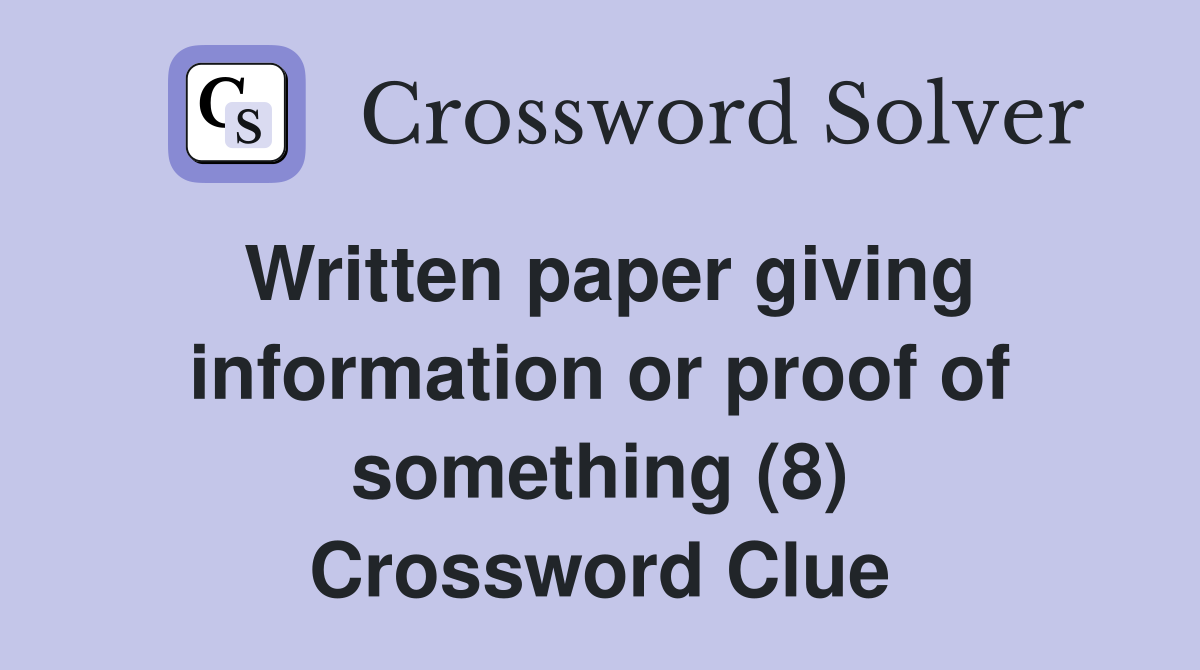 Written paper giving information or proof of something (8) Crossword Clue