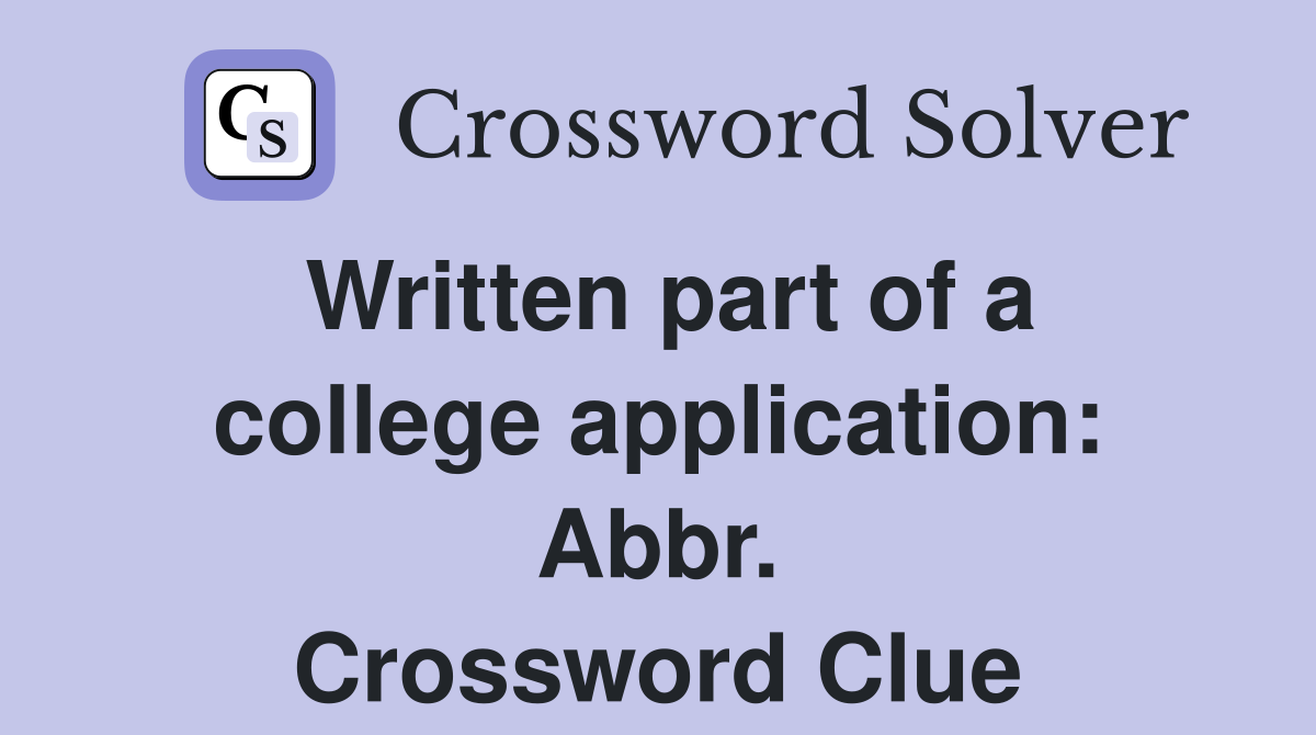 Written part of a college application: Abbr. Crossword Clue