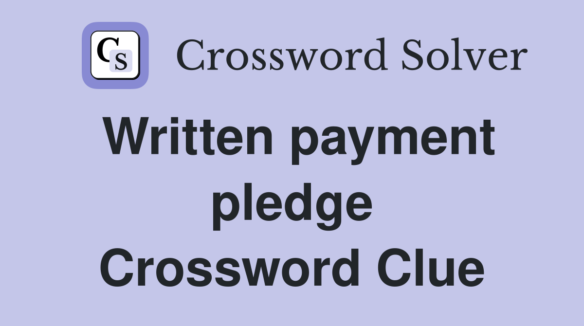 Written payment pledge Crossword Clue