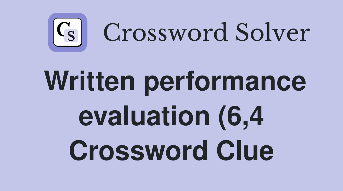 Written performance evaluation (6 4) Crossword Clue Answers Written performance evaluation (6 4) Crossword Clue Answers