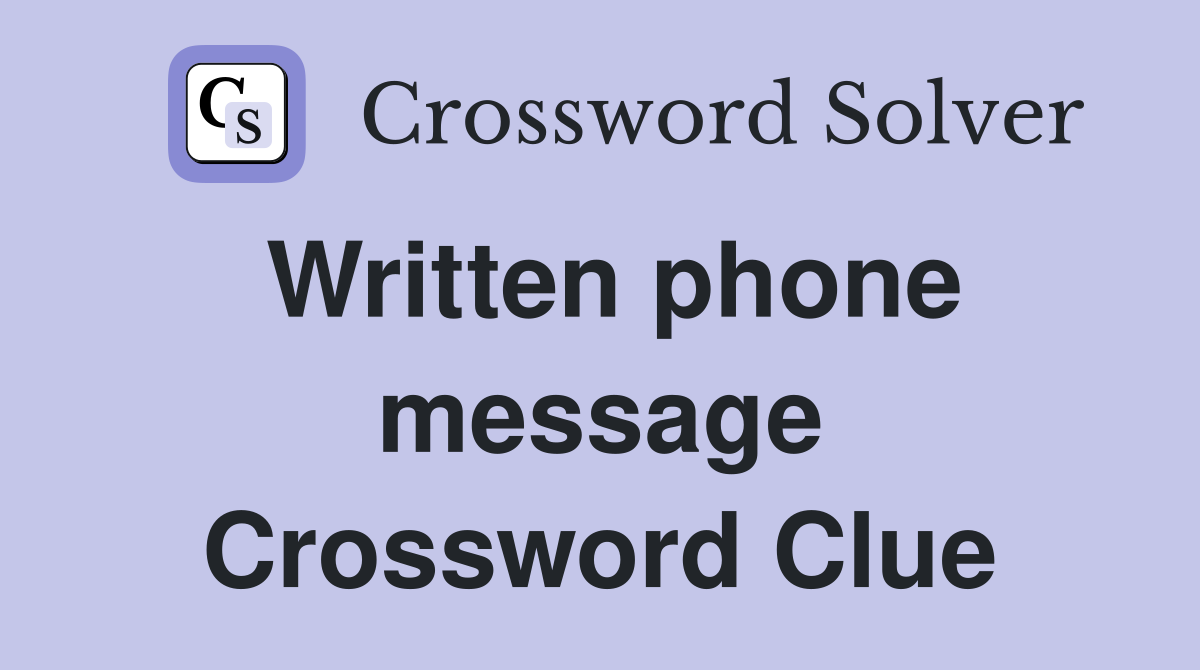 Written phone message Crossword Clue