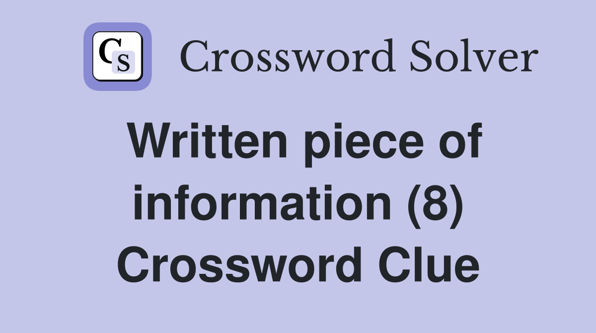 Written piece of information (8) Crossword Clue