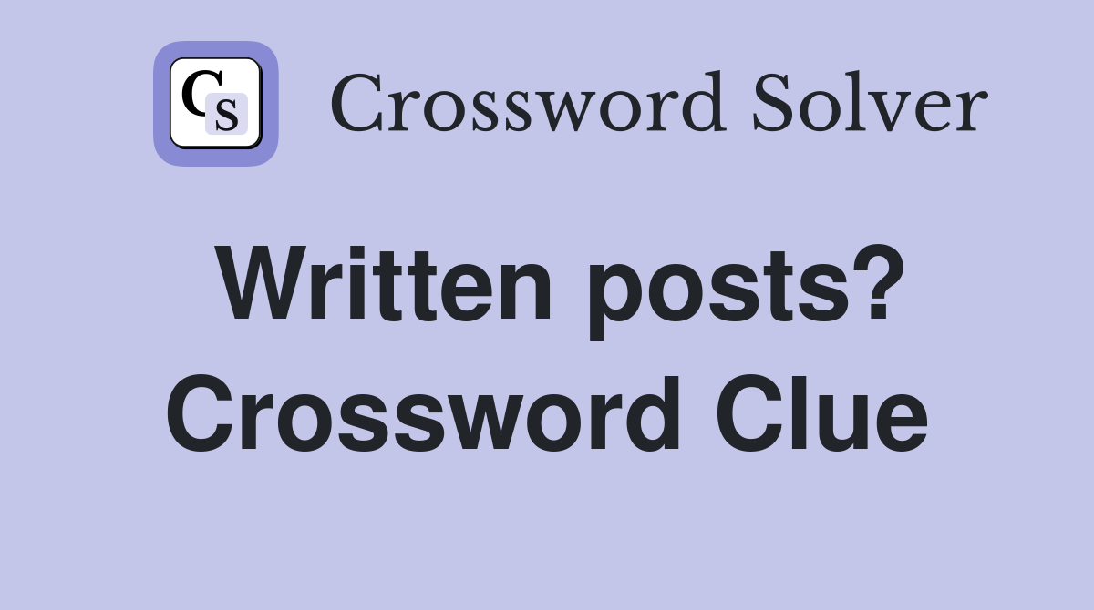 Written posts? Crossword Clue