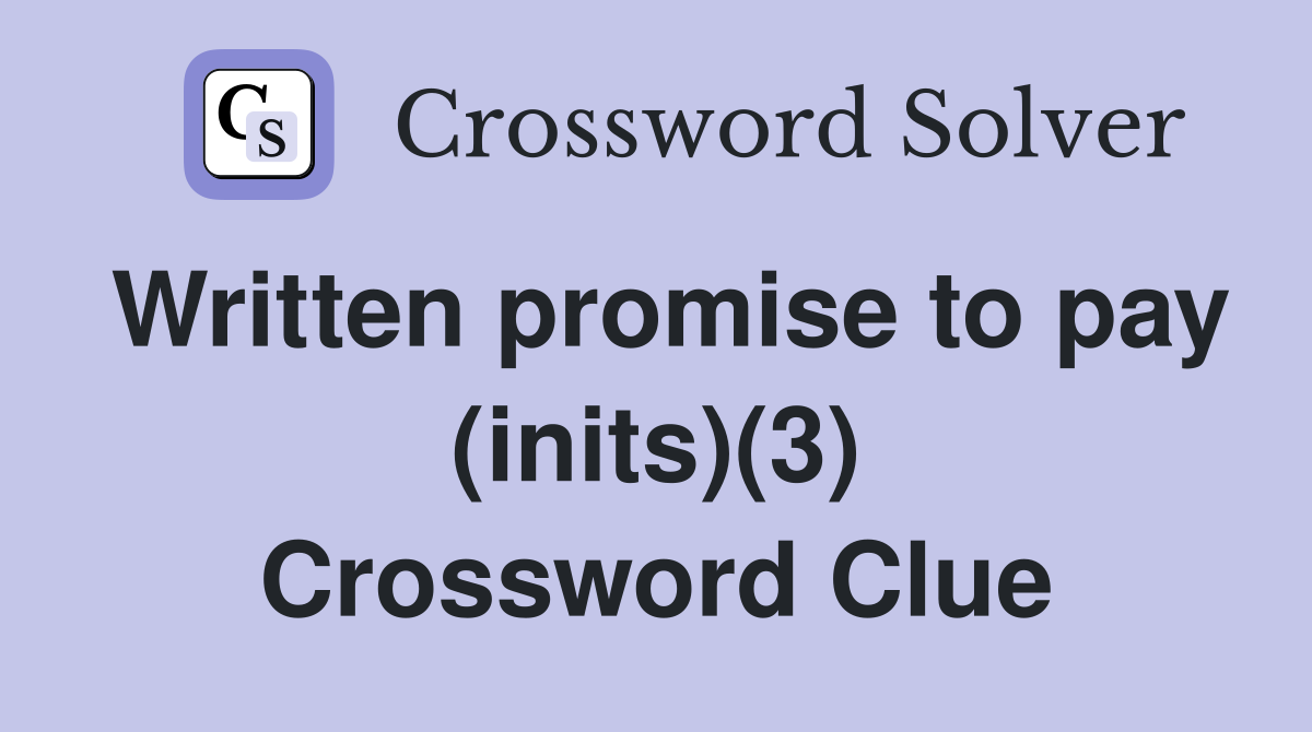 Written promise to pay (inits)(3) Crossword Clue