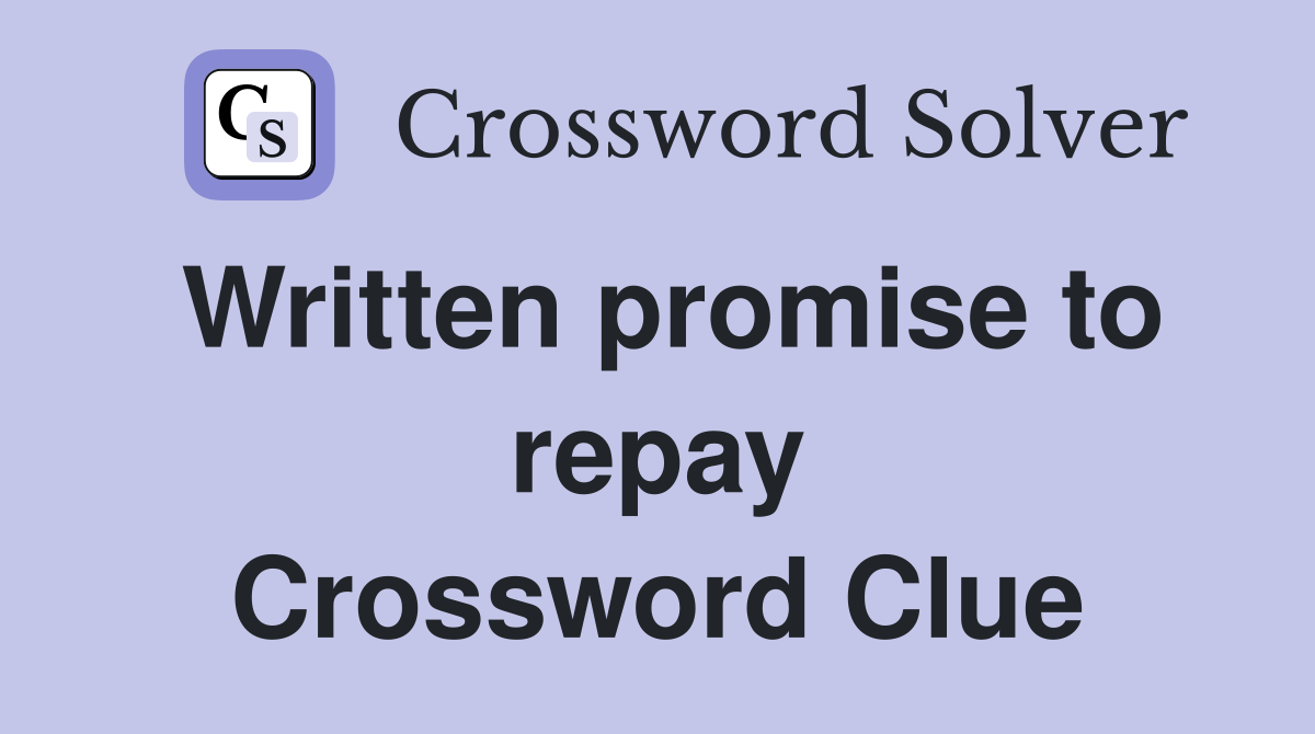 Written promise to repay Crossword Clue