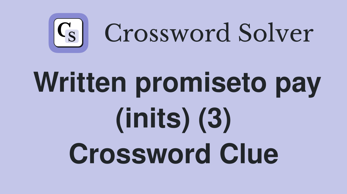 Written promiseto pay (inits) (3) Crossword Clue