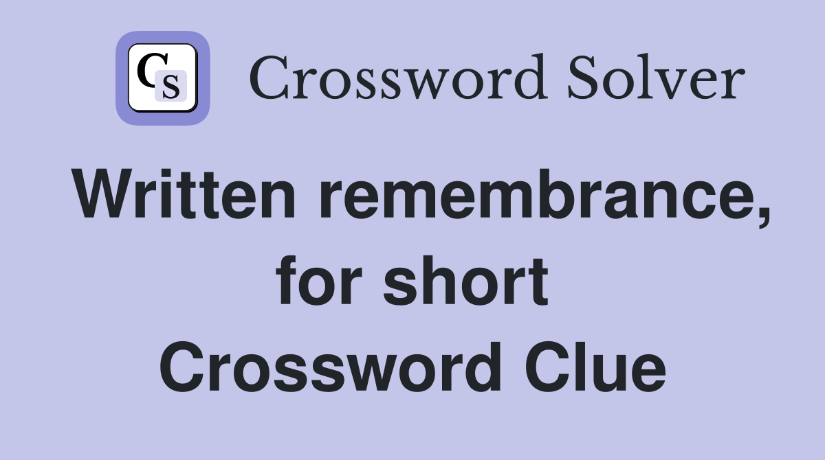 Written remembrance, for short Crossword Clue