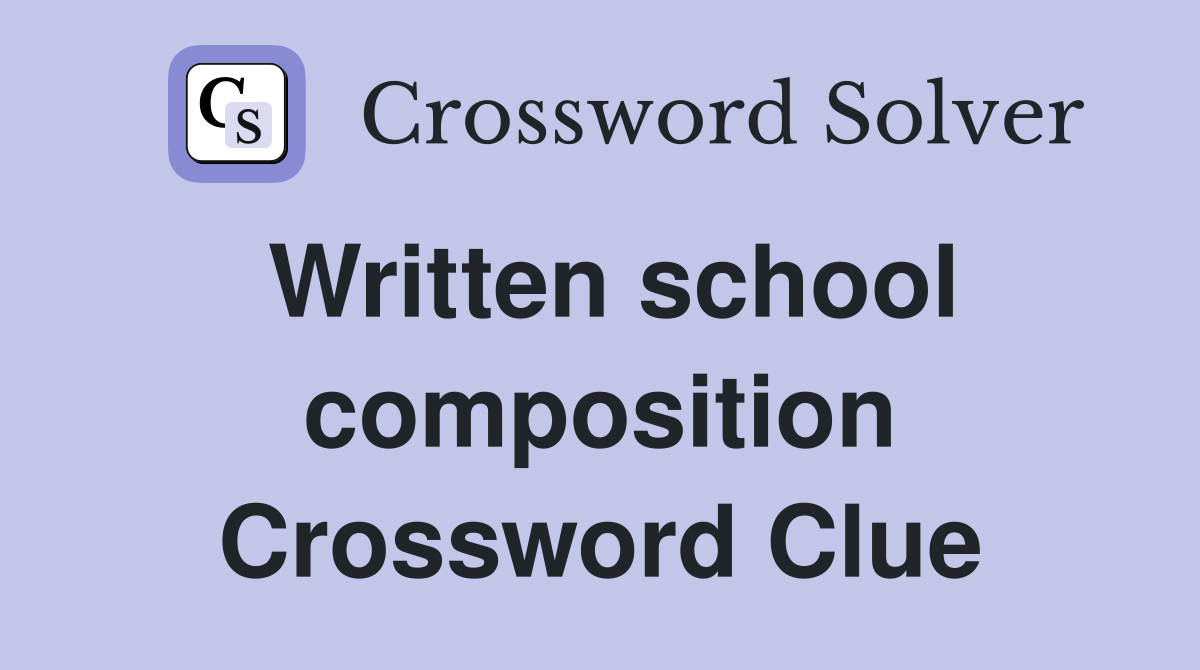 Written school composition Crossword Clue