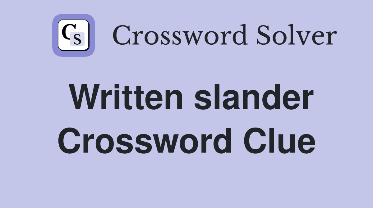 Written slander Crossword Clue
