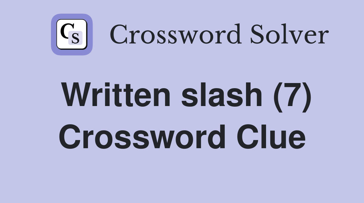 Written slash (7) Crossword Clue