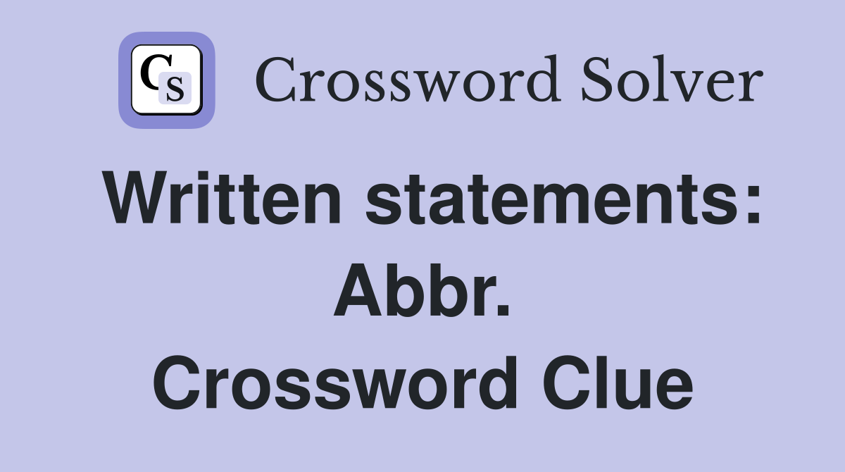 Written statements: Abbr. Crossword Clue