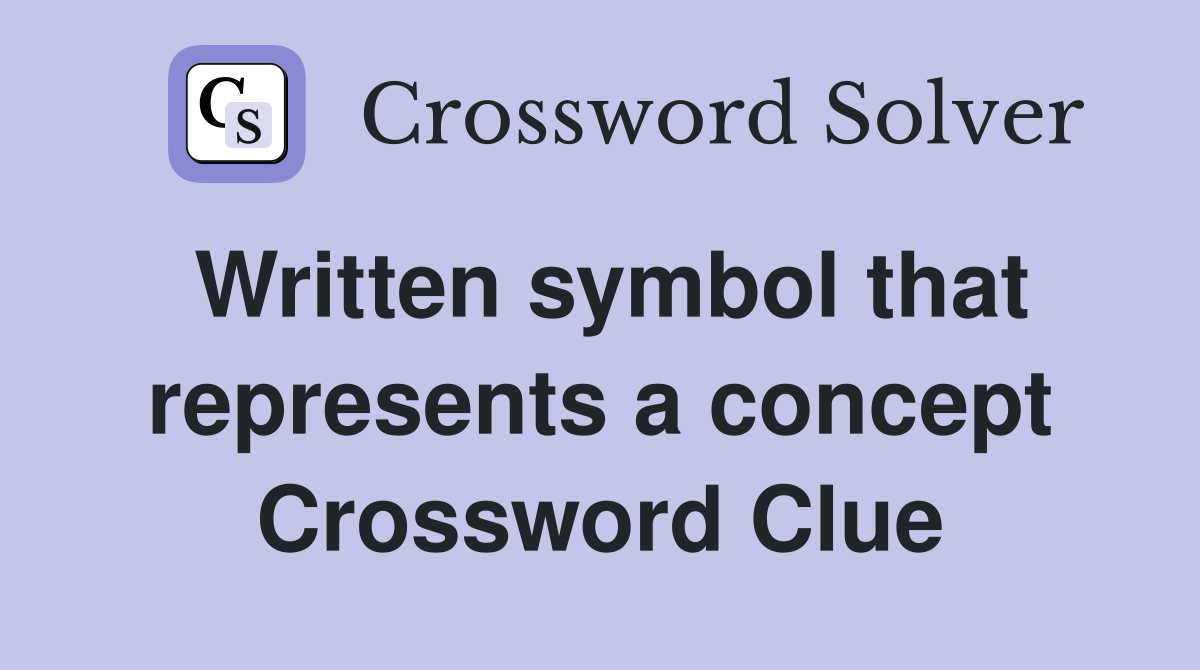 Written symbol that represents a concept Crossword Clue