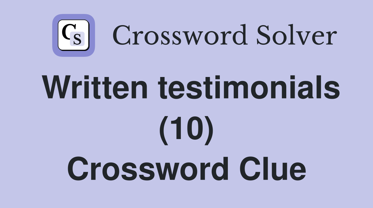 Written testimonials (10) Crossword Clue