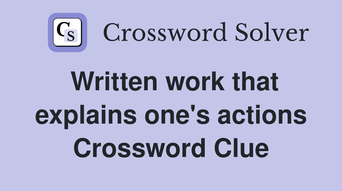 Written work that explains one's actions Crossword Clue