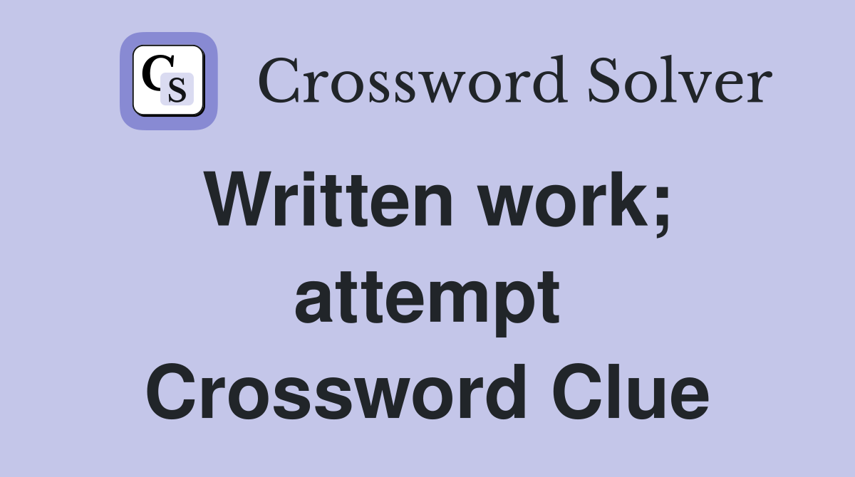 Written work; attempt Crossword Clue