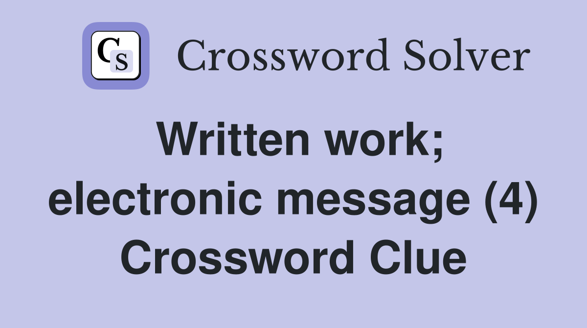 Written work; electronic message (4) Crossword Clue