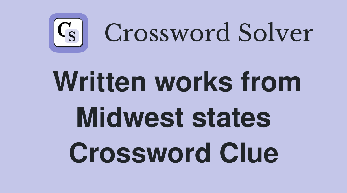 Written works from Midwest states Crossword Clue