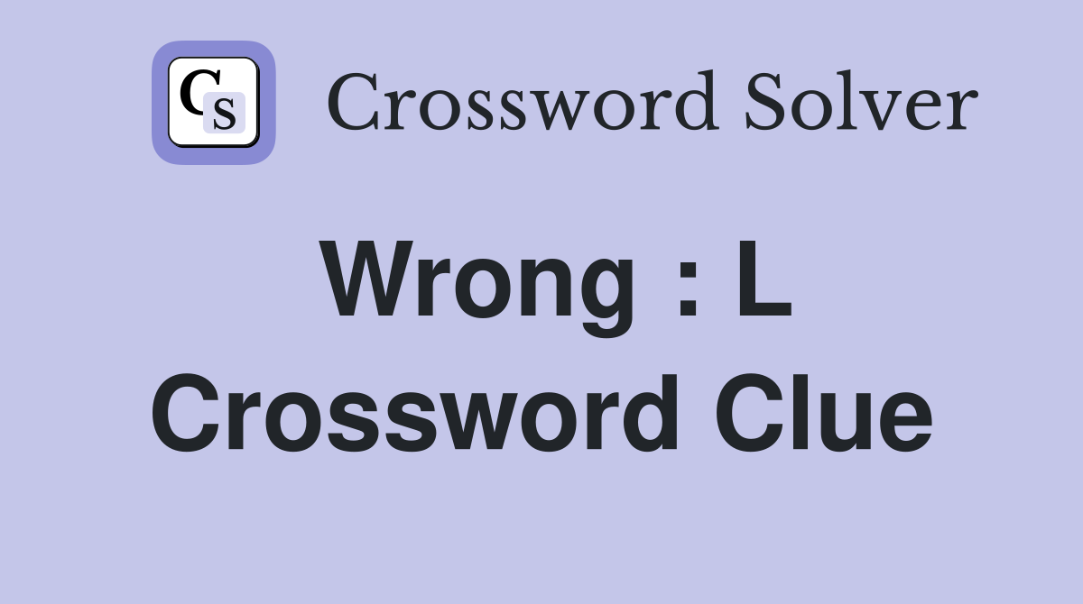 Wrong : L Crossword Clue