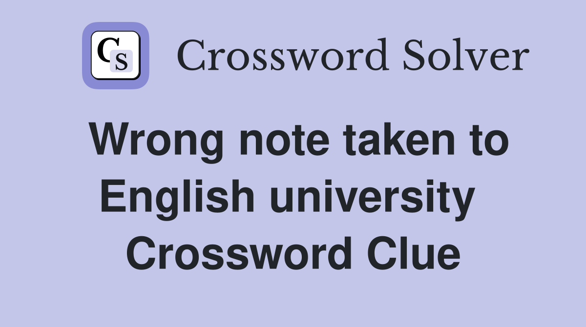 Wrong note taken to English university  Crossword Clue