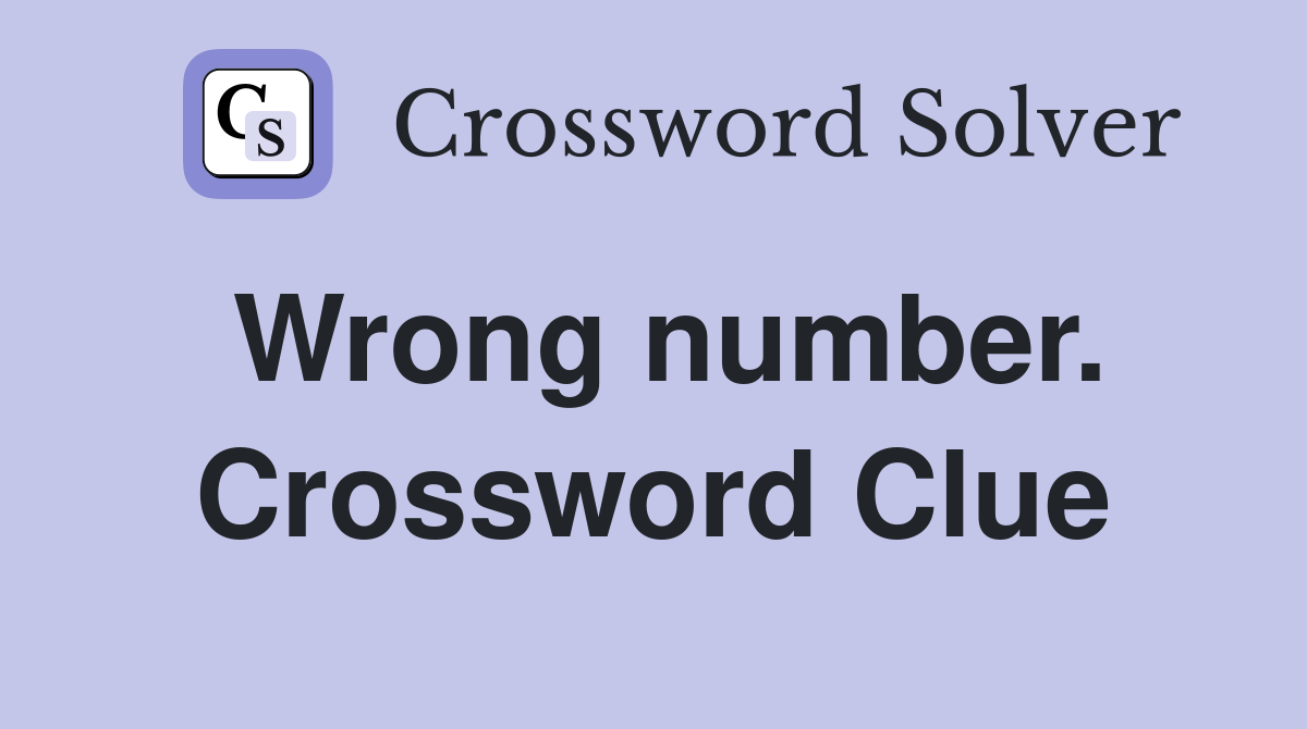 Wrong number. Crossword Clue