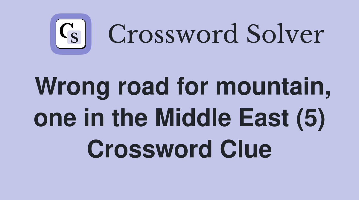Wrong road for mountain, one in the Middle East (5) Crossword Clue