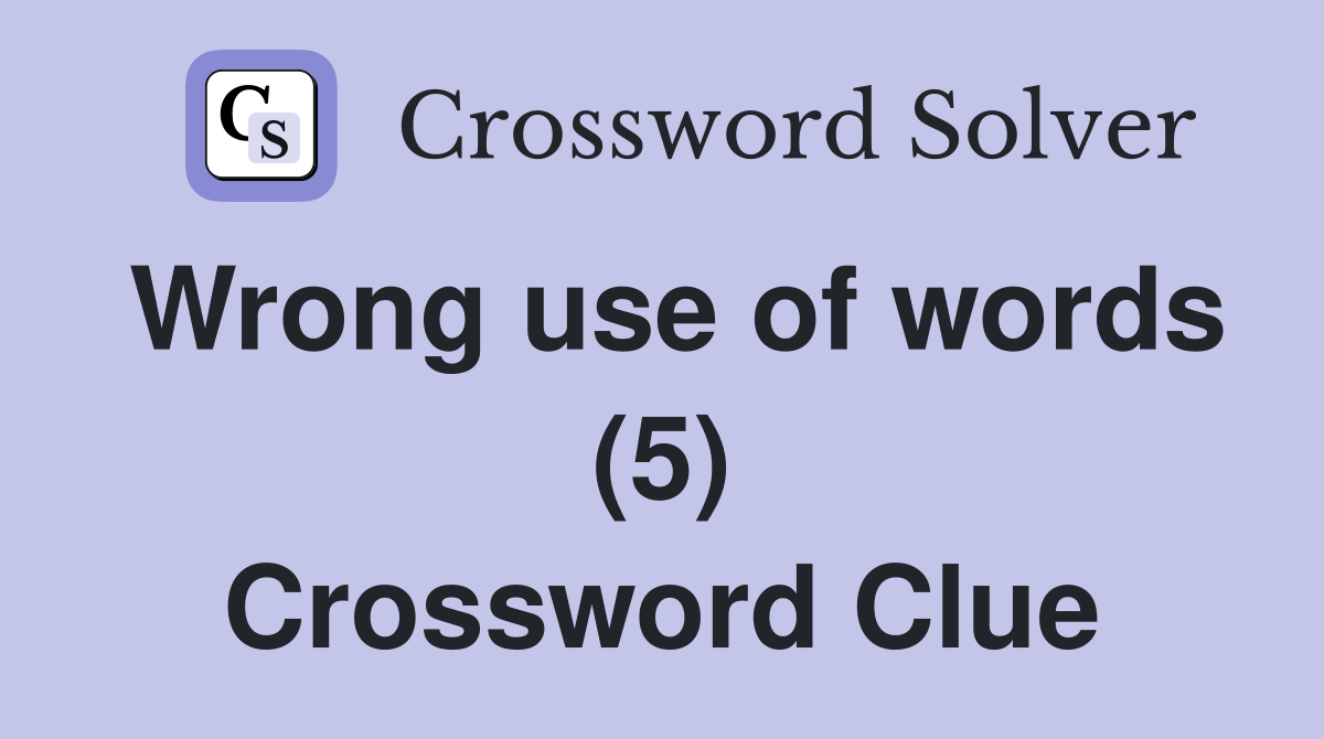 Wrong use of words (5) Crossword Clue