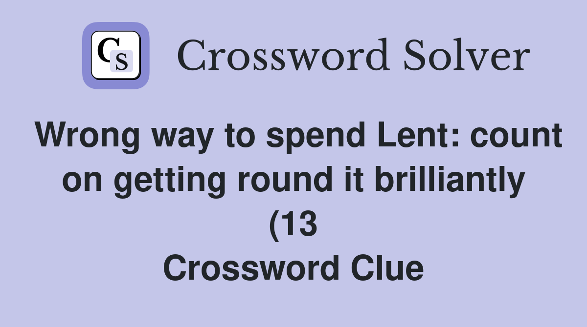Wrong way to spend Lent: count on getting round it brilliantly (13 Wrong way to spend Lent: count on getting round it brilliantly (13
