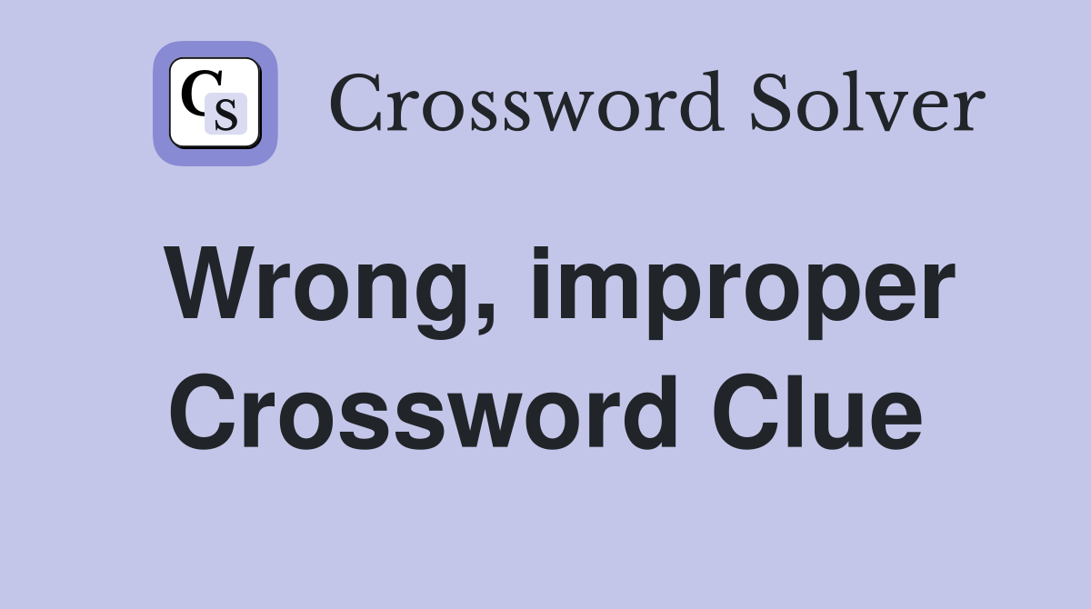 Wrong, improper Crossword Clue