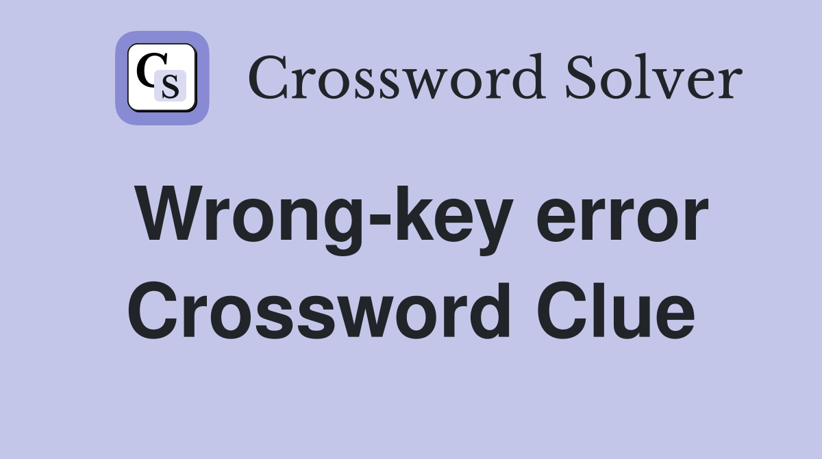 Wrong-key error Crossword Clue