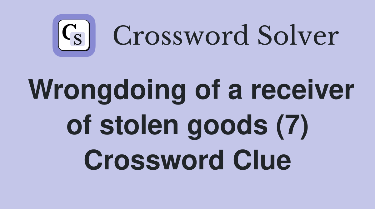 Wrongdoing of a receiver of stolen goods (7) Crossword Clue