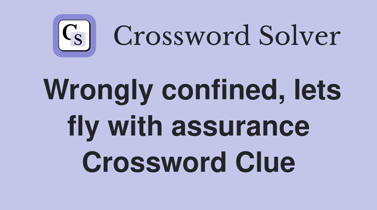 Wrongly confined, lets fly with assurance Crossword Clue