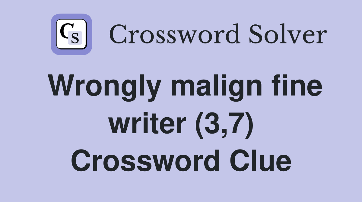 Wrongly malign fine writer (3,7) Crossword Clue