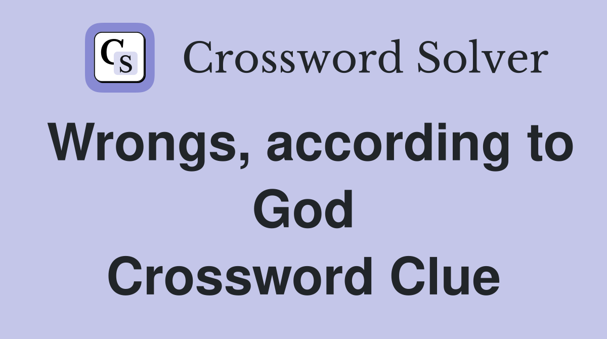 Wrongs, according to God Crossword Clue