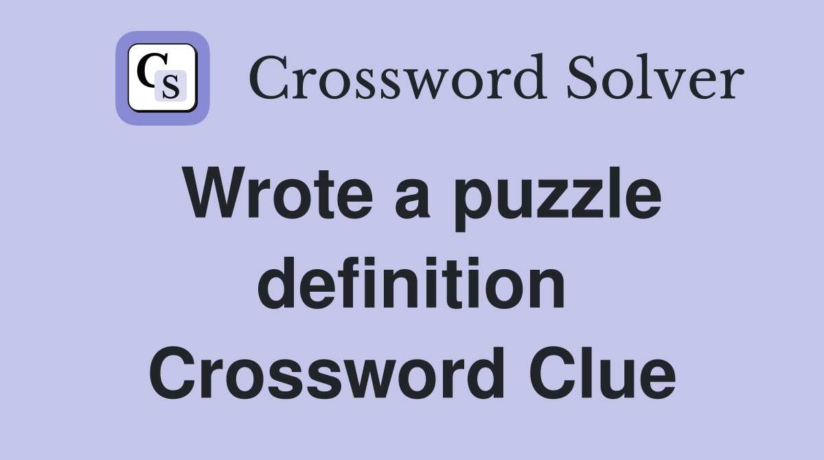 Wrote a puzzle definition Crossword Clue