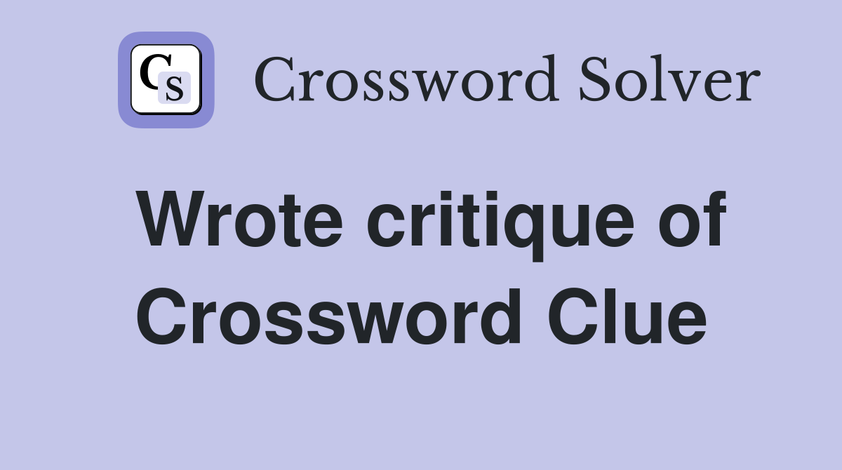 Wrote critique of Crossword Clue